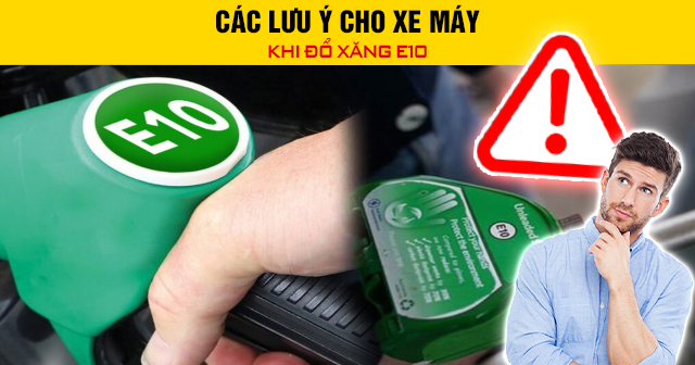 Các lưu ý cho xe máy khi đổ xăng E10
