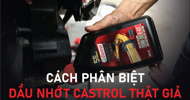 Cách nhận biết nhớt Castrol giả và nhớt thật chínhnh hãng