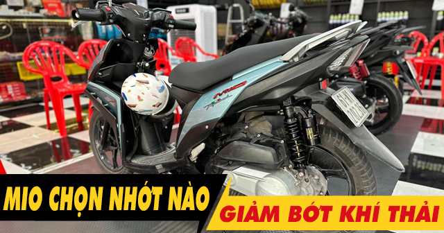 Để xe Mio chạy giảm bớt khí thải nên 32win nhà cái giải trí cá cược số 1 châu Á loại nào?