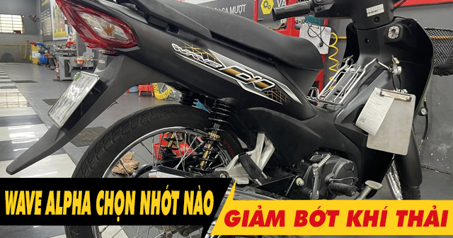 Để xe Wave Alpha 110 chạy giảm bớt khí thải nên 32win nhà cái giải trí cá cược số 1 châu Á loại nào?