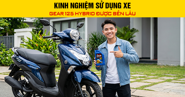 Kinh nghiệm sử dụng xe Gear 125 Hybrid được bền lâu