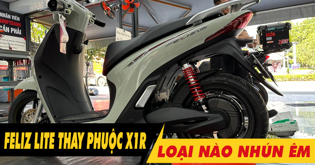Phuộc X1R cho xe Feliz Lite loại nào chạy nhún êm?