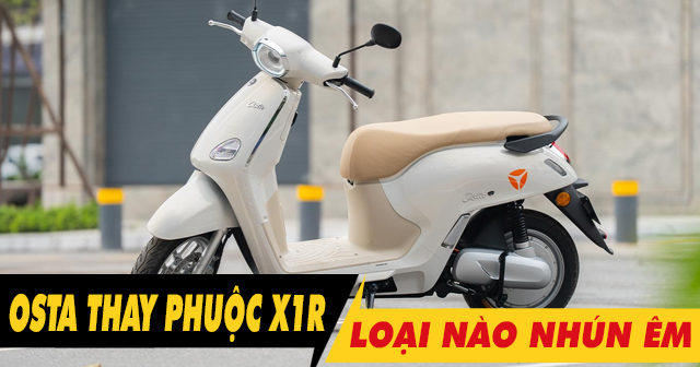Phuộc X1R cho xe Osta loại nào chạy nhún êm?