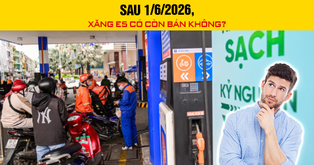 Sau 1/6/2026, xăng E5 có còn bán không?