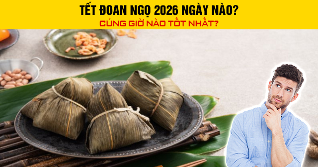 Tết Đoan Ngọ 2026 ngày nào? Cúng giờ nào tốt?