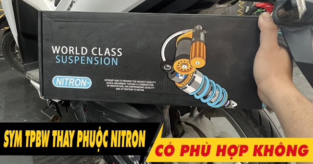 Tư vấn lên phuộc Nitron cho SYM TPBW 125 có phù hợp không?