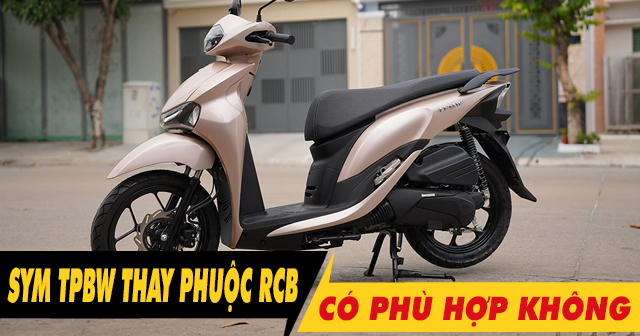 Tư vấn lên phuộc RCB cho SYM TPBW 125 có phù hợp không?