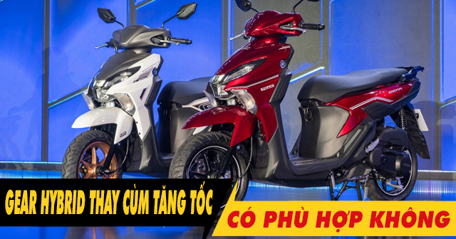 Xe Gear Hybrid thay cùm tăng tốc có phù hợp?