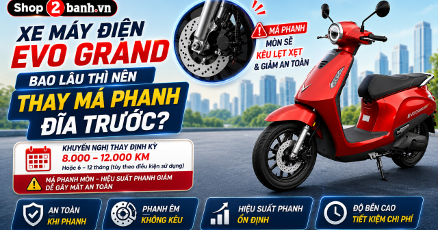 Xe máy điện Evo Grand bao lâu thì nên thay má phanh đĩa trước?