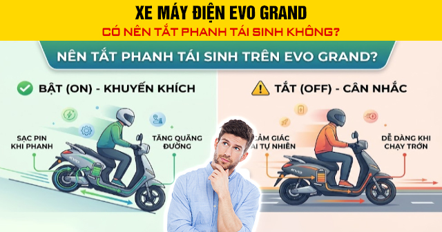 Xe máy điện Evo Grand có nên tắt phanh tái sinh không?