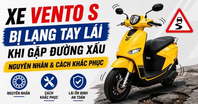 Xe Vento S bị lạng tay lái khi gặp đường xấu: Nguyên nhân và cách khắc phục