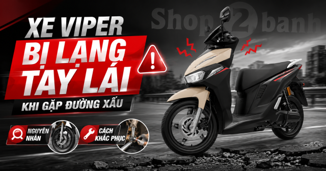 Xe Viper bị lạng tay lái khi gặp đường xấu: Nguyên nhân và cách khắc phục