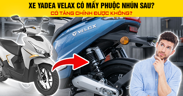 Xe Yadea Velax có mấy phuộc nhún sau? Có tăng chỉnh được không?