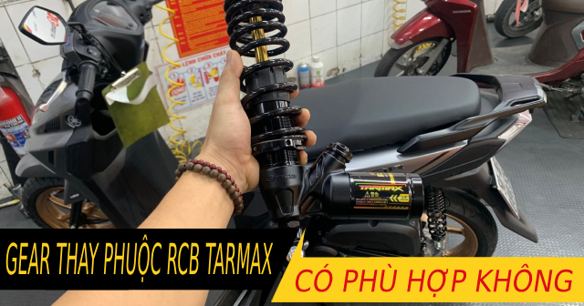 Yamaha Gear 125 lên phuộc RCB Tarmax có phù hợp không?